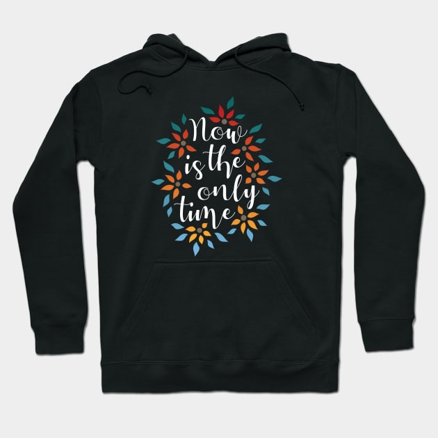 Now Is The Only Time 02 Hoodie by majoihart